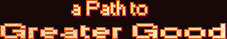A Path To Greater Good